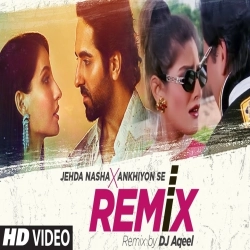 Jehda Nasha x Ankhiyon Se Remix - DJ Aqeel