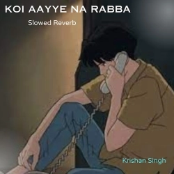 Koi Aaye Na Rabba Slowed Reverb