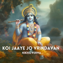 Koi Jaye Jo Vrindavan Mera Paigam Le Jana