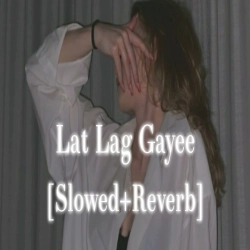 Lat Lag Gayi Slowed Reverb