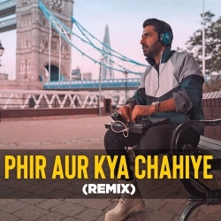 Phir Aur Kya Chahiye (Deep House Remix)